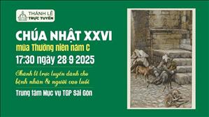 Chúa Nhật XXVI Thường Niên Năm C | 17:30 Ngày 28-9-2025 | TTMV TGPSG