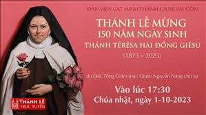 Thánh lễ mừng 150 năm ngày sinh thánh Têrêsa Hài đồng Giêsu| 7:00 NGÀY 1-10-2023 | Đan viện Cát Minh Sài Gòn