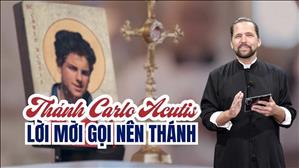 Thánh Carlo Acutis: Lời mời gọi nên Thánh