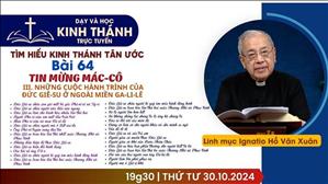  Bài 64: Tin Mừng Mác-Cô (Buổi 4) | 30-10-2024