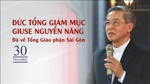 Đức Tổng Giám mục Giuse Nguyễn Năng đã về TGP Sài Gòn