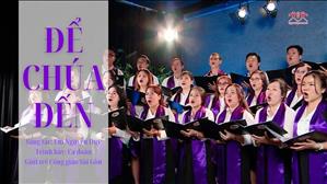 Để Chúa Đến - St: Lm Nguyễn Duy | Ca đoàn Giới trẻ Công giáo Sài Gòn