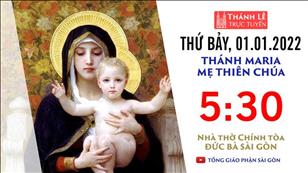 TGP Sài Gòn trực tuyến 1-1-2022: Thánh Maria, Mẹ Thiên Chúa (lễ trọng) lúc 5:30 tại Nhà thờ Chính tòa Đức Bà