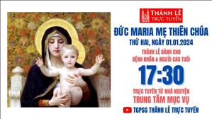 Thánh Maria Mẹ Thiên Chúa  | 17:30 Ngày 1-1-2024 | TTMV TGPSG
