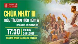 Chúa nhật III Thường niên năm A | 17:30 thứ Bảy 24-1-2026 | Nhà thờ Đức Bà