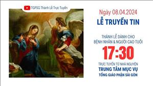 Lễ Truyền Tin | 17:30 Ngày 8-4-2024 | TTMV TGPSG