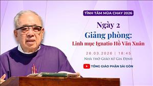 Tĩnh tâm ngày 2 - Lm Ignatio Hồ Văn Xuân | Giáo xứ Gia Định