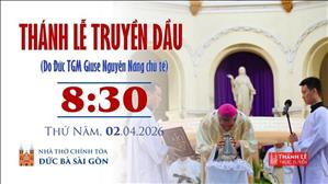 Thánh lễ Truyền Dầu | 8:30 ngày 2-4-2026 | Nhà thờ Đức Bà