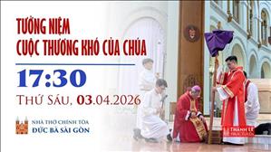 Tưởng niệm Cuộc thương khó của Chúa | 17:30 ngày 3-4-2026 | Nhà thờ Đức Bà