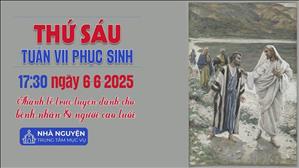 Thứ Sáu Tuần 7 Phục Sinh | 17:30 Ngày 6-6-2025 | TTTMV TGPSG