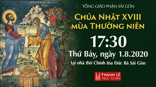 TPGSG trực tuyến: Thánh lễ Chúa nhật 18 Thường niên lúc 17g30 ngày 01-08-2020 tại nhà thờ Đức Bà Sài Gòn
