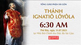 TGP Sài Gòn trực tuyến 31-7-2021: Thánh Ignatiô Lôyôla lúc 6:30 tại Nhà thờ Chính tòa Đức Bà
