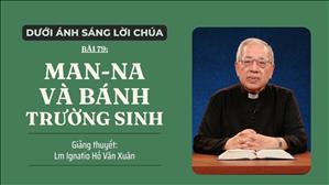 Bài 79: Man-na và bánh trường sinh | Dưới ánh sáng Lời Chúa