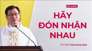 Hãy đón nhận nhau - Lm Laurensô Hoàng Bá Quốc Huy | Thứ Sáu tuần XVII Thường niên