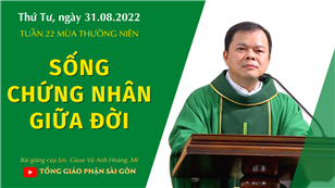 TGPSG Bài giảng: Thứ Tư tuần 22 mùa Thường niên ngày 31-8-2022 tại Nhà nguyện Trung tâm Mục vụ TGP Sài Gòn