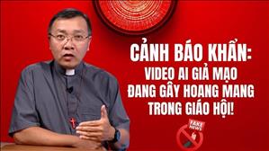 Cảnh Báo Khẩn: Video AI Giả Mạo Đang Gây Hoang Mang Trong Giáo Hội! - Lm. GB Phương Đình Toại, M.I.