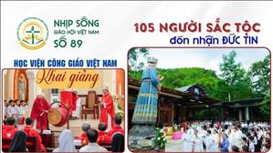  105 người sắc tộc đón nhận Đức tin - Học viện Công Giáo Việt Nam khai giảng |NSGHVN số 89