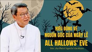 Hiểu đúng về nguồn gốc của ngày lễ All Hallows' Eve 31/10 - Đức cha Phêrô Nguyễn Văn Khảm
