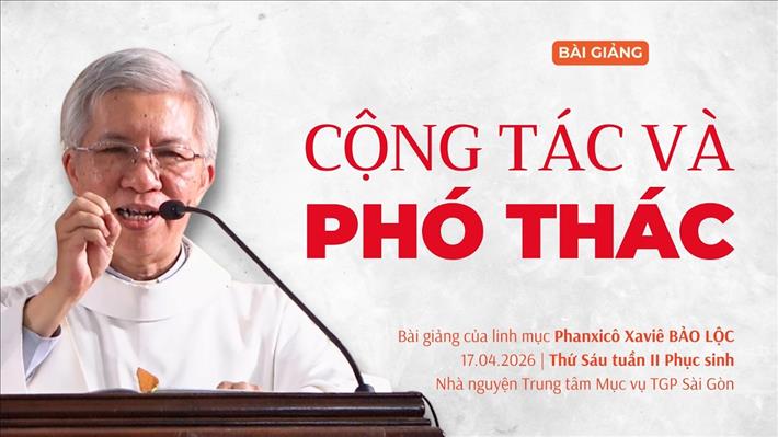 Cộng tác và phó thác - Thứ Sáu tuần II Phục sinh