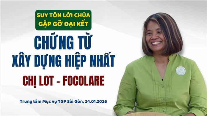 Chị Lot - Focolare | Chứng từ Xây dựng Hiệp nhất | Gặp gỡ Đại Kết 2026
